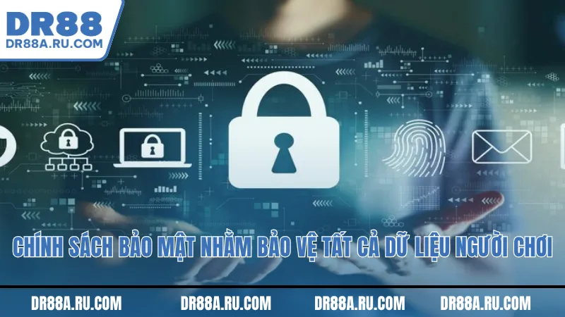 Chính sách bảo mật nhằm bảo vệ tất cả dữ liệu người chơi