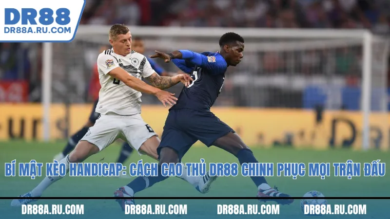 Bí mật kèo handicap: Cách cao thủ Dr88 chinh phục mọi trận đấu